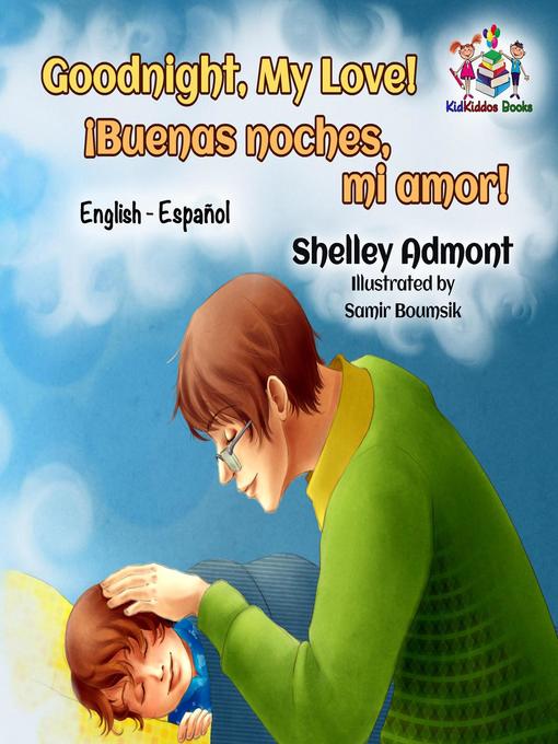 Title details for Goodnight, My Love! ¡Buenas noches, mi amor! by Shelley Admont - Wait list